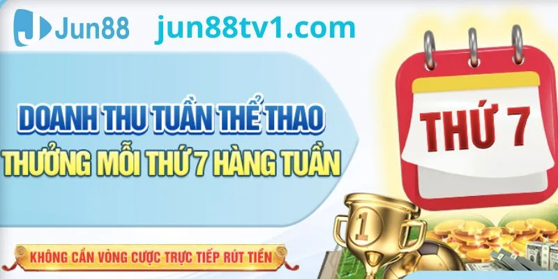 Jun88 tặng thưởng thứ 7 hàng tuần hấp dẫn